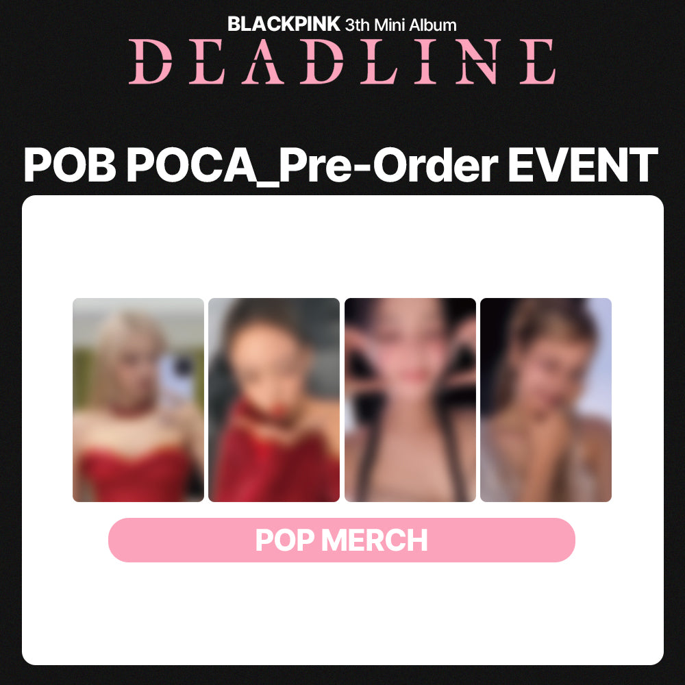 BLACKPINK 3th Mini Album 'DEADLINE' POB (POP MERCH)