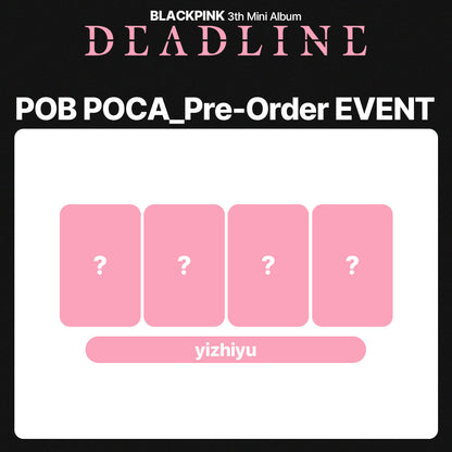 BLACKPINK 3rd Mini Album 'DEADLINE' POB (yizhiyu)